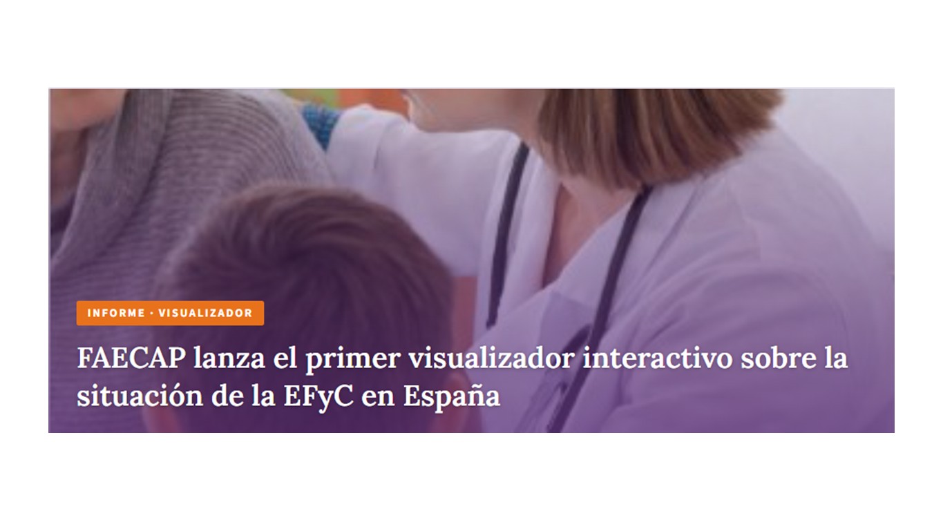 FAECAP lanza el primer visualizador interactivo sobre la situación de la EFyC en España