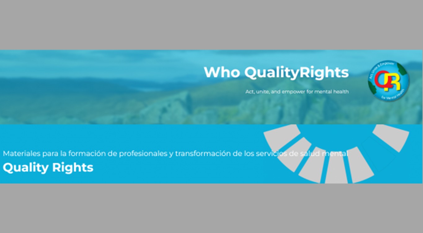 Iniciativa QualityRights™ de la OMS para la Mejora de la Salud Mental y los Derechos Humanos