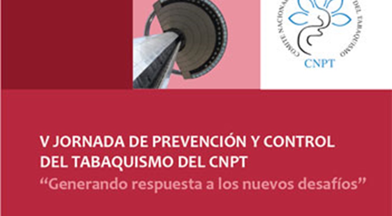V JORNADA DE PREVENCIÓN Y CONTROL DEL TABAQUISMO del Comité Nacional para la Prevención del Tabaquismo CNPT